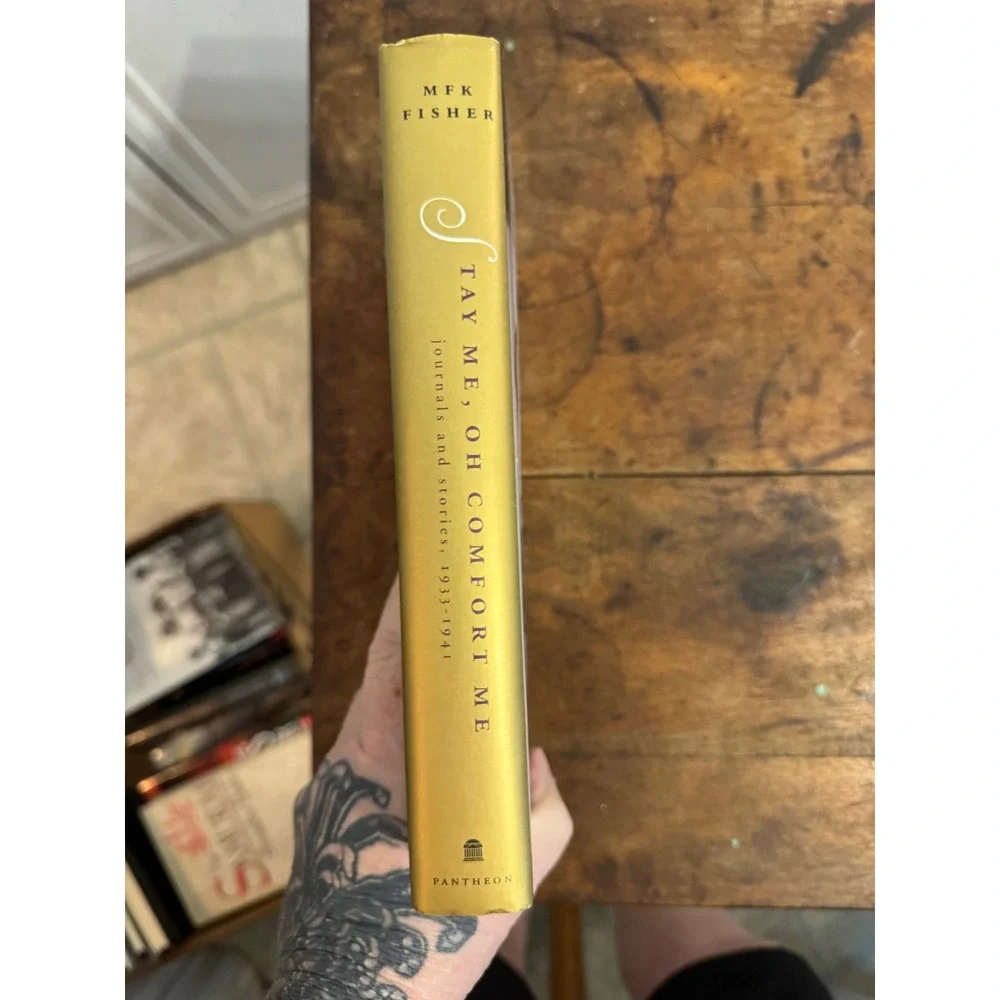 MFK Fisher Stay Me Oh Comfort Me Journals and Stories 1933-1941 First Edition